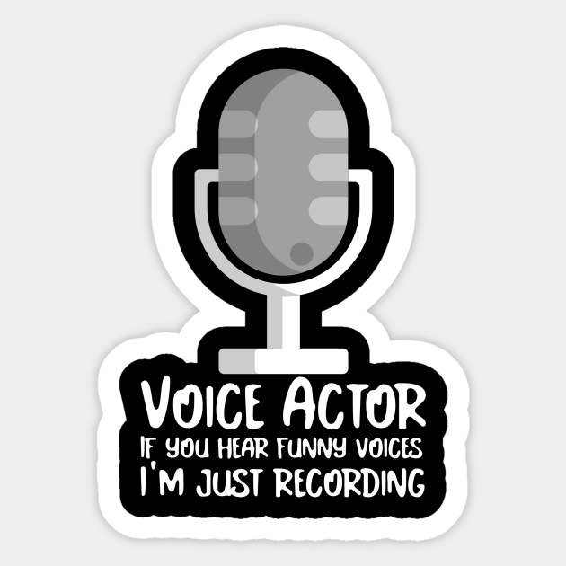 Voice Actor funny voices Voiceover Sticker TeePublic